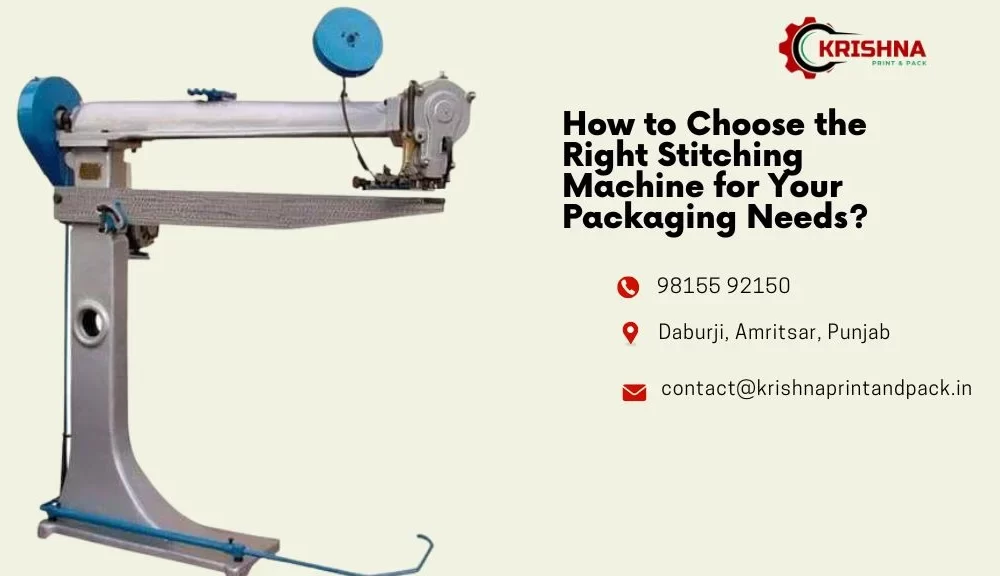 How to Choose the Right Stitching Machine for Your Packaging Needs?